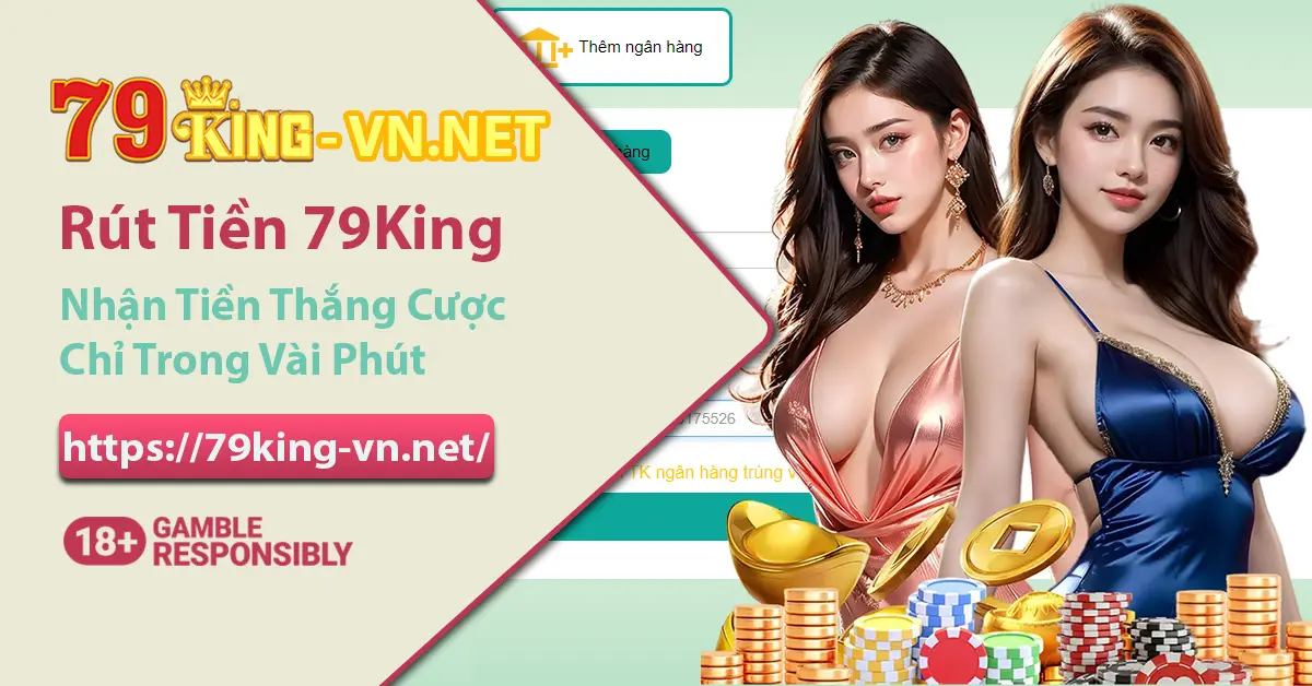 Rút tiền 79King chỉ trong vài phút