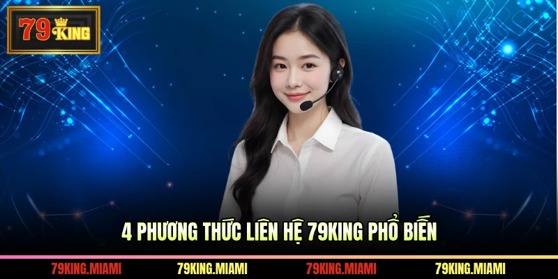 4 Phương thức liên hệ 79KING phổ biến