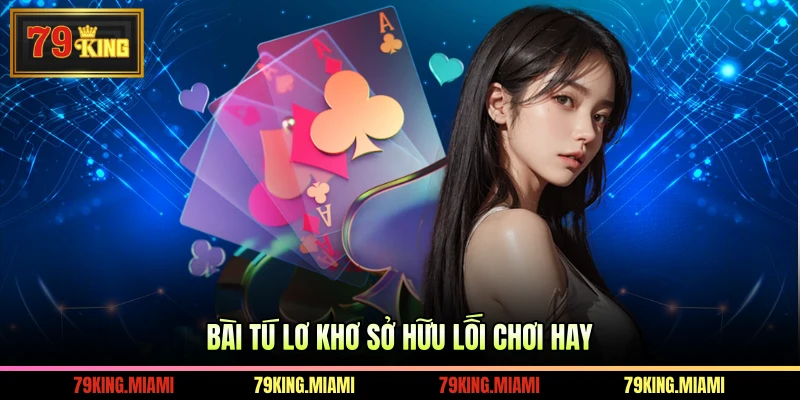Bài Tú Lơ Khơ sở hữu lối chơi hay