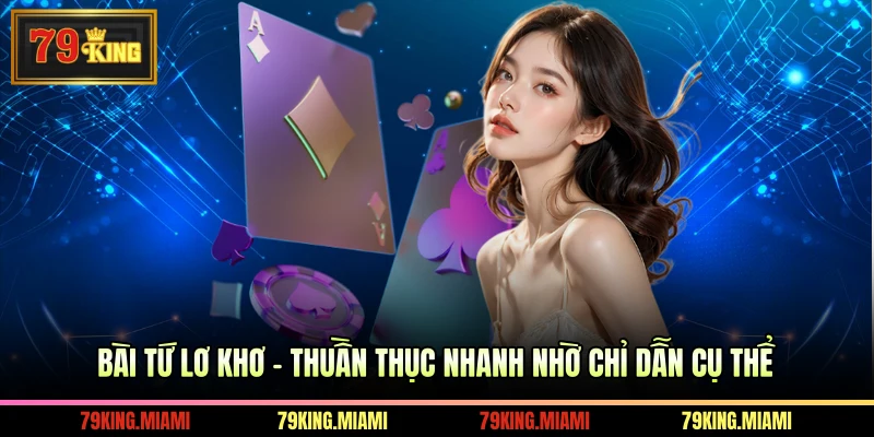 Bài Tứ Lơ Khơ - Thuần Thục Nhanh Nhờ Chỉ Dẫn Cụ Thể
