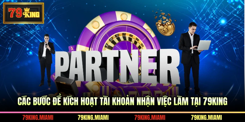 Các bước để kích hoạt tài khoản nhận việc làm tại 79KING