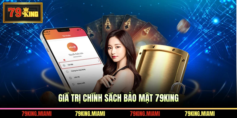 Giá trị chính sách bảo mật 79KING