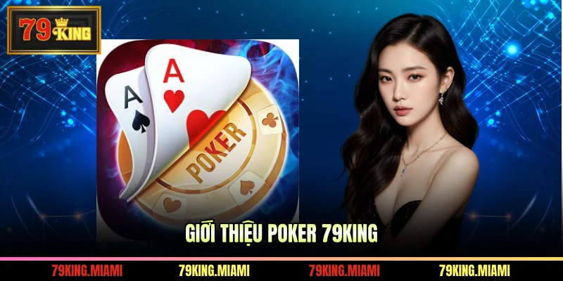 Giới thiệu Poker 79KING