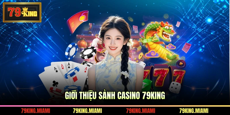 Giới thiệu sảnh casino 79KING