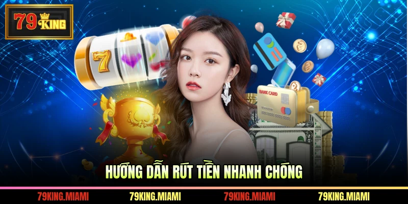 Hướng dẫn rút tiền nhanh chóng