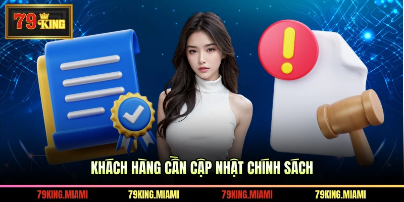 Khách hàng phải cập nhật chính sách