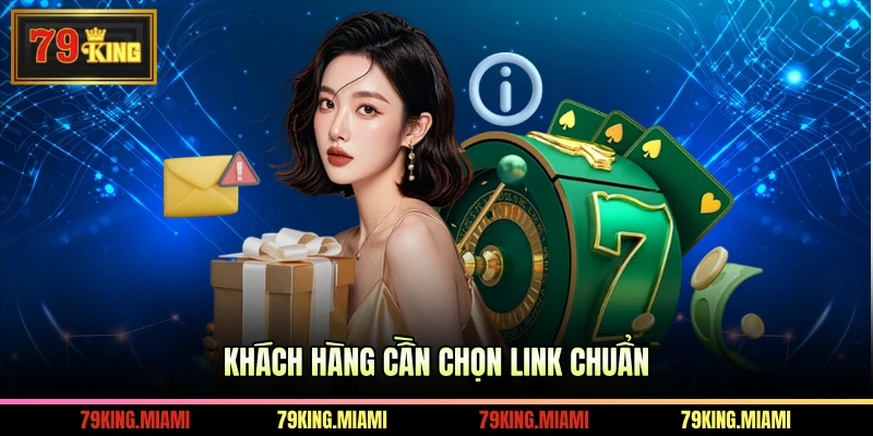 Khách hàng cần chọn link chuẩn