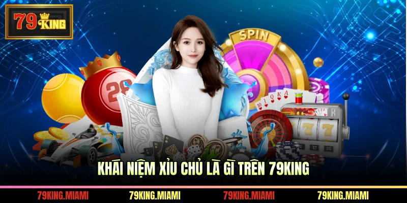 Khái niệm xỉu chủ là gì trên 79KING