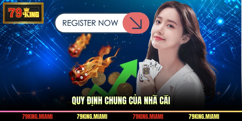 Quy định chung của nhà cái