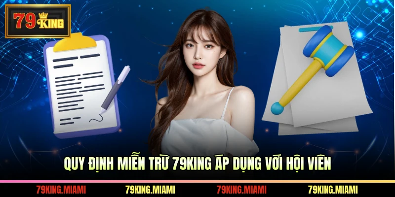 Quy định miễn trừ 79KING áp dụng với hội viên