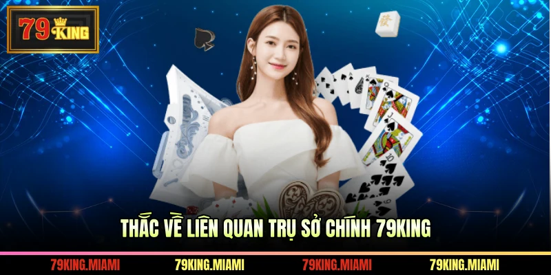 Thắc về liên quan trụ sở chính 79KING
